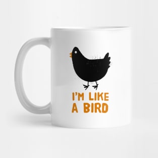 Im like a bird Mug